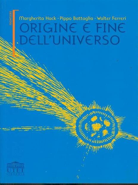 Origine e fine dell'universo - Margherita Hack,Pippo Battaglia,Walter Ferreri - 3