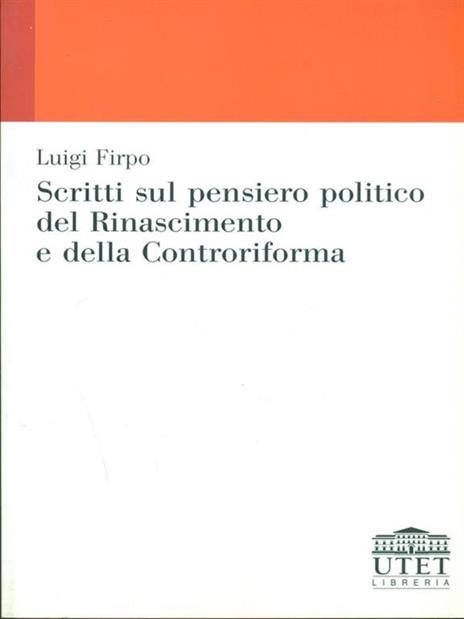 Scritti sul pensiero politico del Rinascimento e della Controriforma - Luigi Firpo - 4