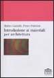 Introduzione ai materiali per l'architettura - Pietro Pedeferri,Matteo Gastaldi - copertina