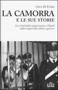 La camorra e le sue storie. La criminalità organizzata a Napoli dalle origini alle ultime «guerre» - Gigi Di Fiore - 4