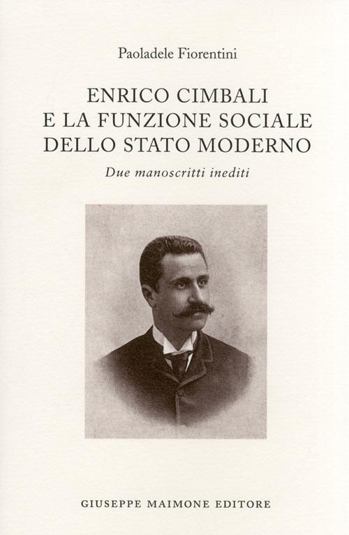 Enrico Cimbali e la funzione sociale dello Stato moderno. Due manoscritti inediti - Paoladele Fiorentini - copertina