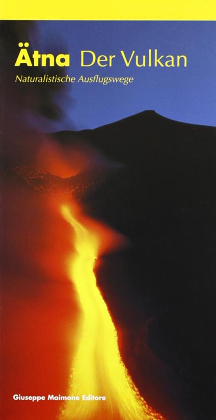 Ätna. Der vulkan. Naturalistiche ausflugswege - Salvatore Arcidiacono - copertina