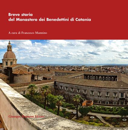Breve storia del monastero dei benedettini di Catania - copertina