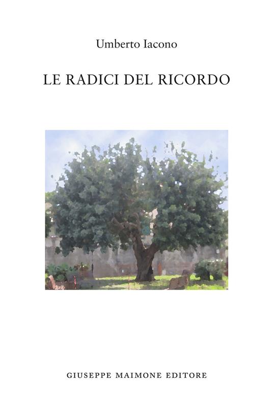 Le radici del ricordo - Umberto Iacono - copertina