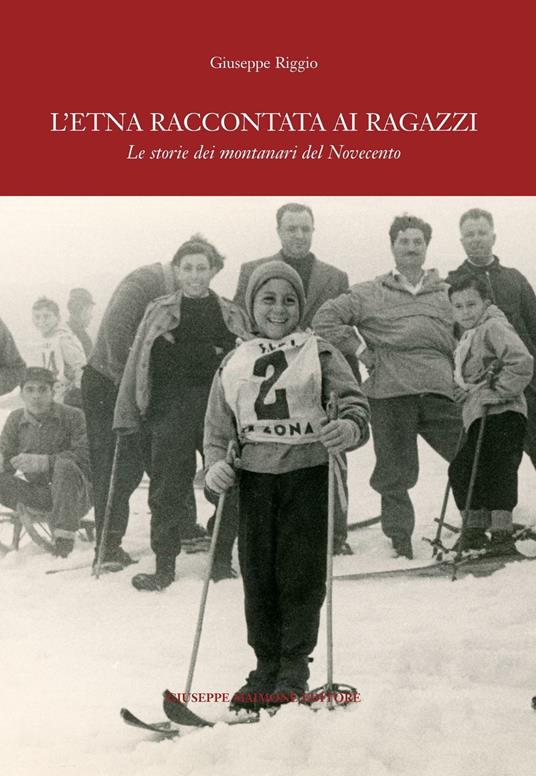 L' Etna raccontata ai ragazzi. Le storie dei montanari del Novecento - Giuseppe Riggio - copertina