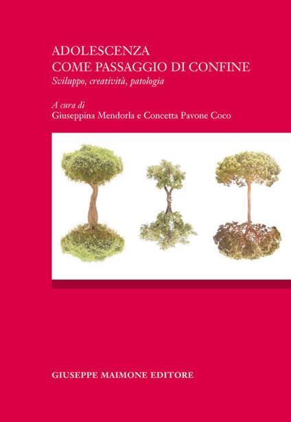 Adolescenza come passagio di confine. Sviluppo, creatività, patologia. Atti del Convegno (Catania, 16 ottobre 2015) - copertina