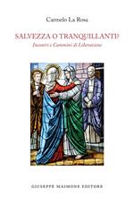 Salvezza o tranquillanti? Incontri e cammini di liberazione