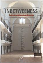 Inbetweeness Balcani: metafore di cambiamento. Ediz. italiana e inglese
