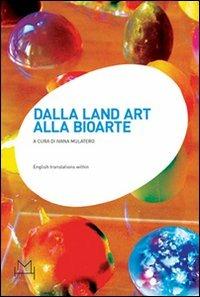 Dalla land art alla bioarte. Atti del Convegno internazionale di studi (Torino, 20 gennaio 2007) - Ivana Mulatero - copertina