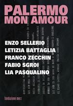 Palermo mon amour. Enzo Sellerio, Letizia Battagli, Franco Zecchin, Fabio Sgroi, Lia Pasqualino