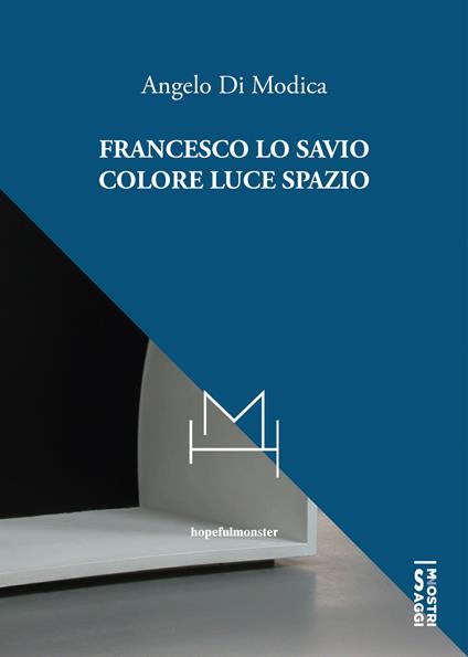 Francesco Lo Savio. Colore luce spazio - Angelo Di Modica - copertina