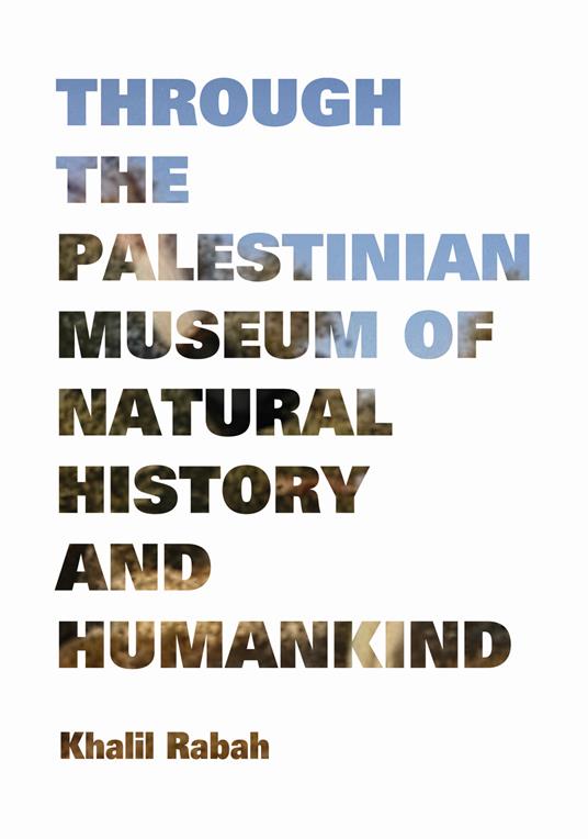 Khalil Rabah. Through the Palestinian Museum of natural - copertina