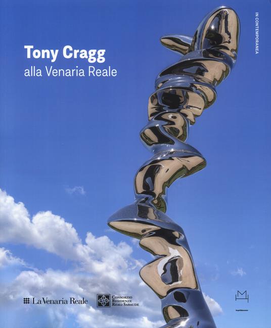 Tony Cragg alla Reggia di Venaria Reale. Ediz. italiana e inglese - copertina