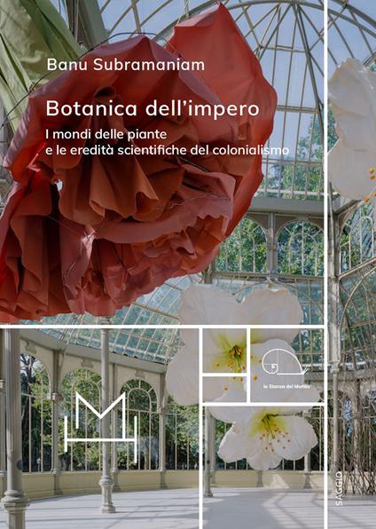 Botanica dell'impero. I mondi delle piante e le eredità scientifiche del colonialismo - Banu Subramaniam - copertina