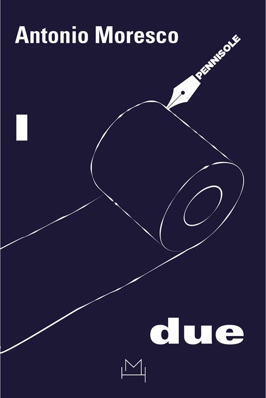 I due. Le miserabili e mirabili gesta di uno scrittore e del suo traduttore - Antonio Moresco - copertina