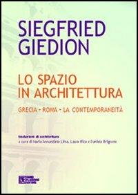 Lo spazio in architettura. Grecia. Roma. La contemporaneità - Siegfried Giedion - copertina