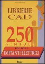Librerie CAD 250 simboli. Edilizia. Vol. 2: Impianti elettrici