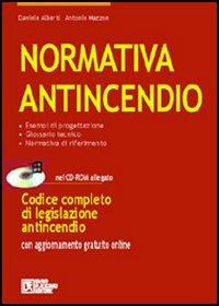 Normativa antincendio. Con CD-ROM - Daniele Alberti,Antonio Mazzon - copertina