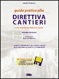 Guida pratica alla direttiva cantieri. DL 494/96 aggiornato a 528/99. Compiti e responsabilità dei soggetti coinvolti.. Con floppy disk - Luciano Rossello - copertina