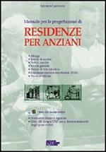 Residenze per anziani. Manuale di progettazione. Con CD-ROM