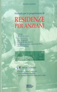 Residenze per anziani. Manuale di progettazione. Con CD-ROM