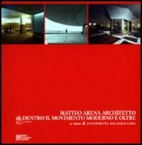 Matteo Arena architetto. Dentro il movimento moderno e oltre - copertina