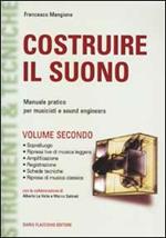 Costruire il suono. Manuale pratico per musicisti e sound engineers. Vol. 2