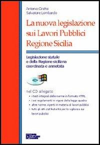 La nuova legislazione sui lavori pubblici Regione Sicilia. Con CD-ROM - Antonio Cirafisi,Salvatore Lombardo - copertina