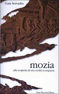 Mozia. Alla scoperta di una civiltà scomparsa - Gaia Servadio - copertina