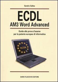 ECDL AM3 Word Advanced. Guida alla prova d'esame per la patente europea di informatica - Sandro Gallea - copertina