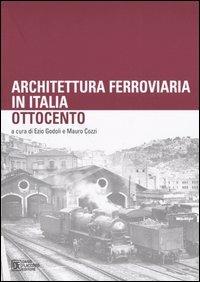 Architettura ferroviaria in Italia. Ottocento. Atti del Convegno di Studi (Palermo, 13-14 novembre 2003) - copertina