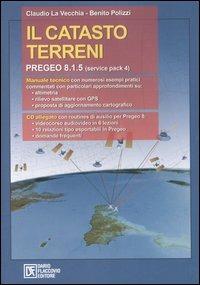 Il catasto terreni. Pregeo 8.1.5 (service pack 4). Con CD-ROM - Claudio La Vecchia,Benito Polizzi - copertina