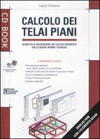 Calcolo dei telai piani. Guida alla validazione dei calcoli richiesta dalle nuove norme tecniche. Con CD-ROM - Luigi G. D'Antonio - copertina
