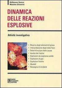 Dinamica delle reazioni esplosive. Attività investigativa - Baldassare Genova,Massimo Silvestrini - copertina