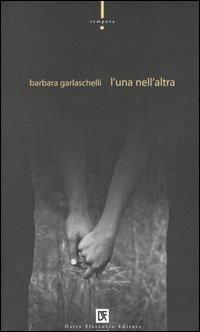 L'una nell'altra - Barbara Garlaschelli - copertina