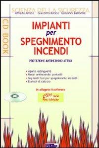 Impianti per spegnimento incendi. Con CD-ROM - Alfredo Amico,Giovanni Bellomia - copertina
