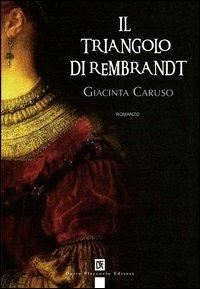 Il triangolo di Rembrandt - Giacinta Caruso - copertina