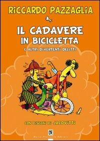 Il cadavere in bicicletta e altri divertenti delitti - Riccardo Pazzaglia - copertina