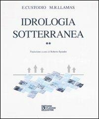 Idrologia sotterranea. Vol. 2 - Emilio Custodio,Manuel R. Llamas - copertina