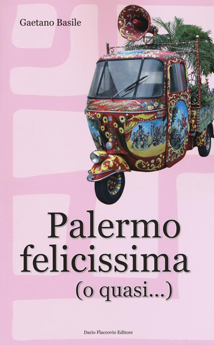 Palermo felicissima (o quasi...) - Gaetano Basile - copertina