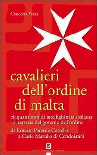 Cavalieri dell'ordine di Malta. Cinquant'anni di intellighènzia siciliana al servizio del governo dell'ordine - Concetta Forza - copertina