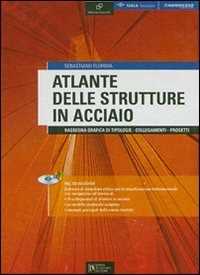 Atlante delle strutture in acciaio. Rassegna grafica di tipologie. Collegamenti. Progetti. Ediz. illustrata. Con CD-ROM