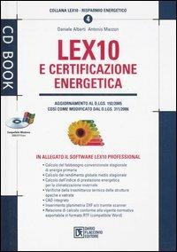 Lex10 e certificazione energetica. Con CD-ROM - Daniele Alberti,Antonio Mazzon - copertina