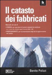 Il catasto dei fabbricati. Manuale ad uso di comuni e professionisti - Benito Polizzi - copertina
