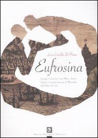 Eufrosina. Carteggio d'amore tra il viceré Marco Antonio Colonna e la giovane baronessa del Miserendino nella Palermo del '500 - Licia Cardillo Di Prima - copertina