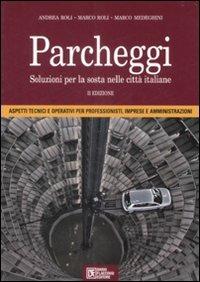 Parcheggi. Soluzioni per la sosta nelle città italiane - Andrea Roli,Marco Roli,Marco Medeghini - copertina