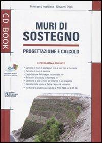 Muri di sostegno. Progettazione e calcolo. Con CD-ROM - Francesco Intagliata,Giovanni Trigili - copertina