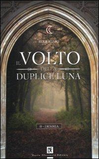 Il volto della duplice luna. Desiria. Vol. 2 - Egle Rizzo - copertina