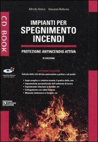 Impianti per spegnimento incendi. Protezione antincendio attiva. Con CD-ROM - Alfredo Amico,Giovanni Bellomia - copertina