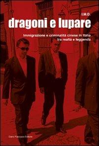 Dragoni e lupare. Immigrazione e criminalità cinese in Italia tra realtà e leggenda - I.M.D. - copertina
